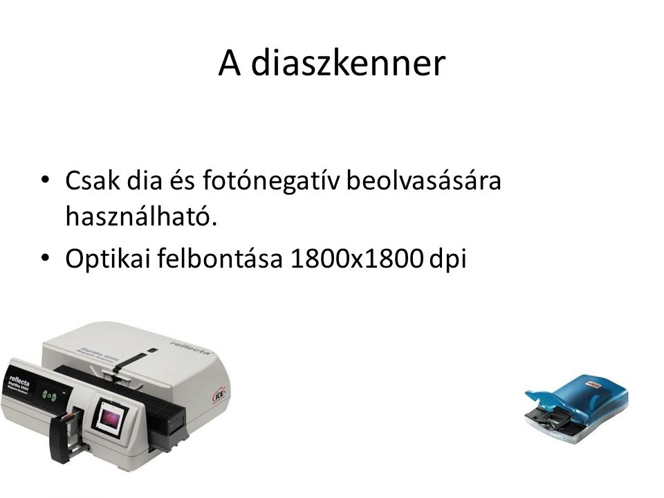 A diaszkenner Csak dia és fotónegatív beolvasására használható.