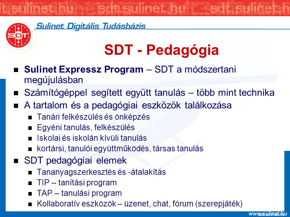 SDT - Pedagógia Sulinet Expressz Program – SDT a módszertani megújulásban. Számítógéppel segített együtt tanulás – több mint technika.