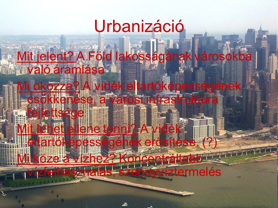 Urbanizáció Mit jelent A Föld lakosságának városokba való áramlása