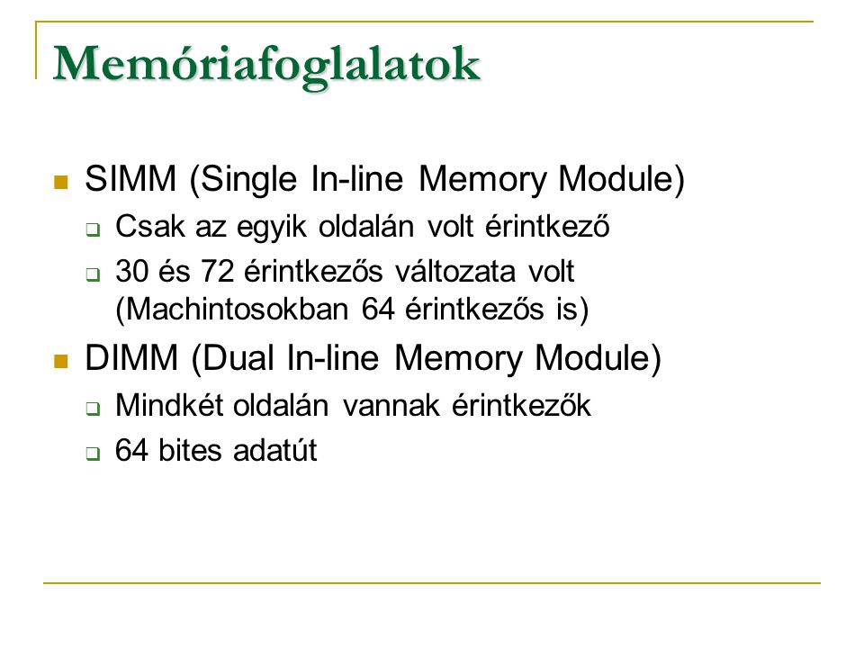 Memóriafoglalatok SIMM (Single In-line Memory Module)