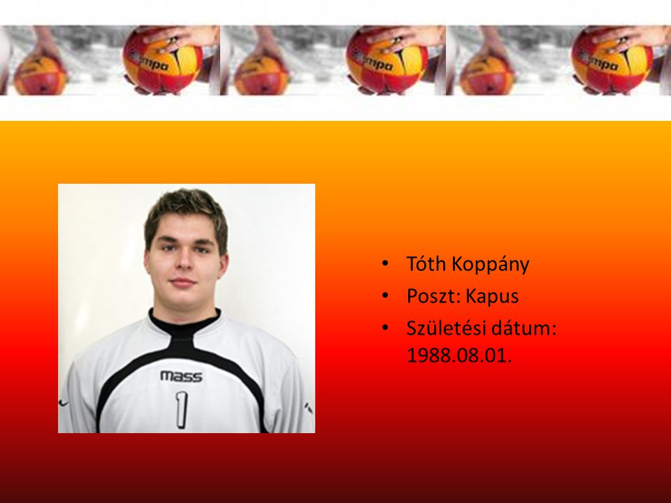 Tóth Koppány Poszt: Kapus Születési dátum: