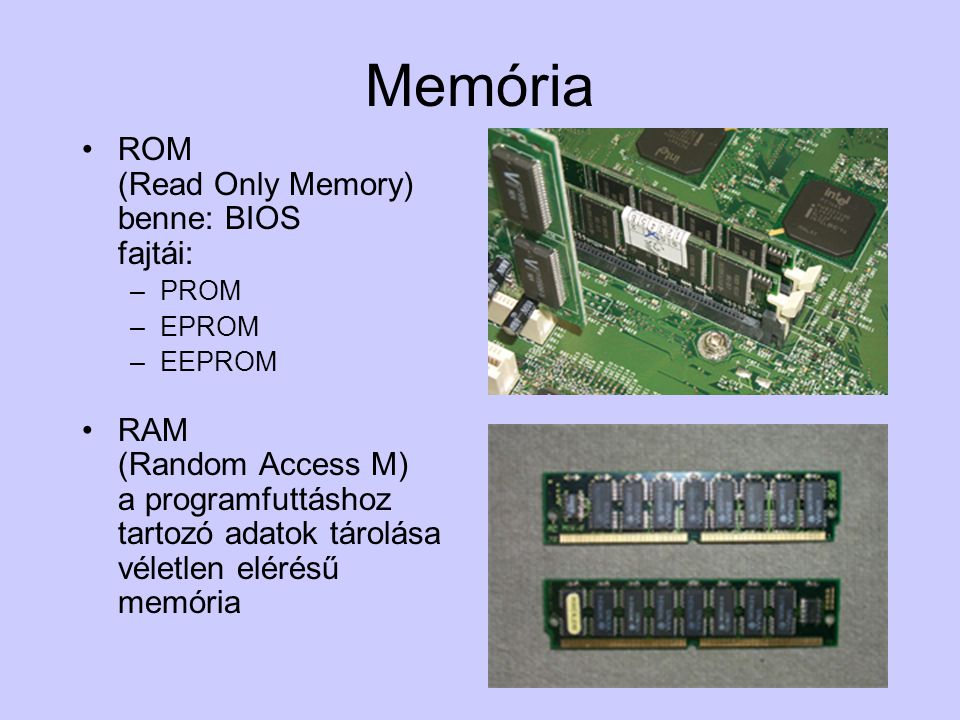 Memória ROM (Read Only Memory) benne: BIOS fajtái: