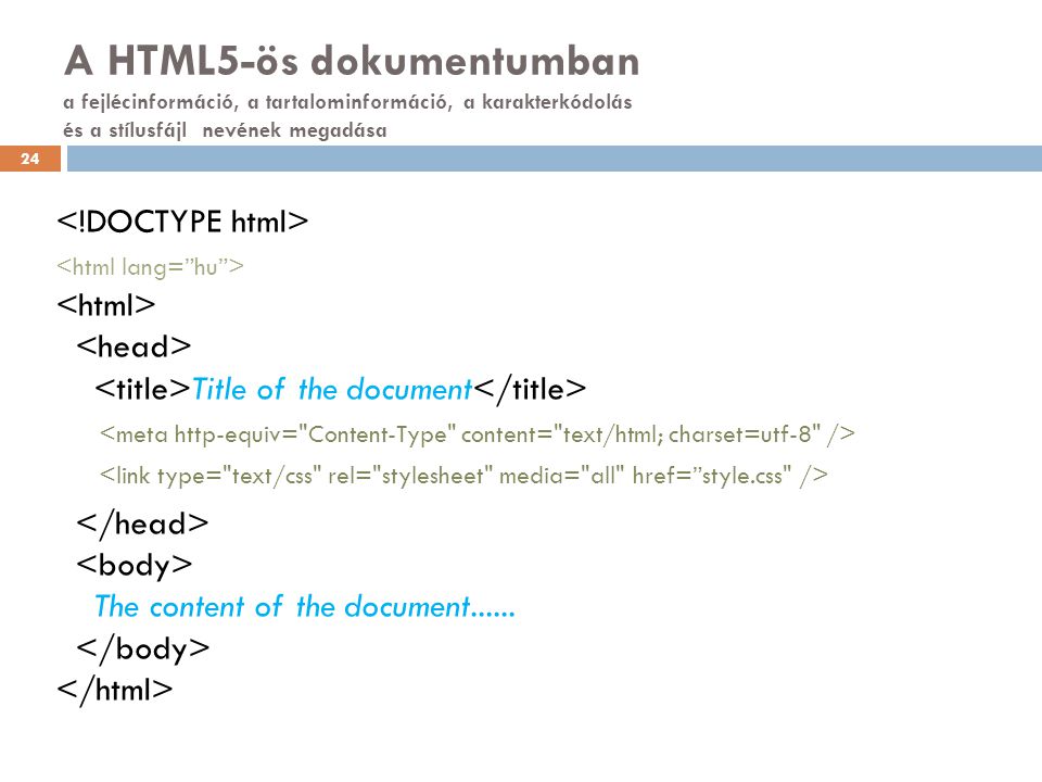 A HTML5-ös dokumentumban a fejlécinformáció, a tartalominformáció, a karakterkódolás és a stílusfájl nevének megadása