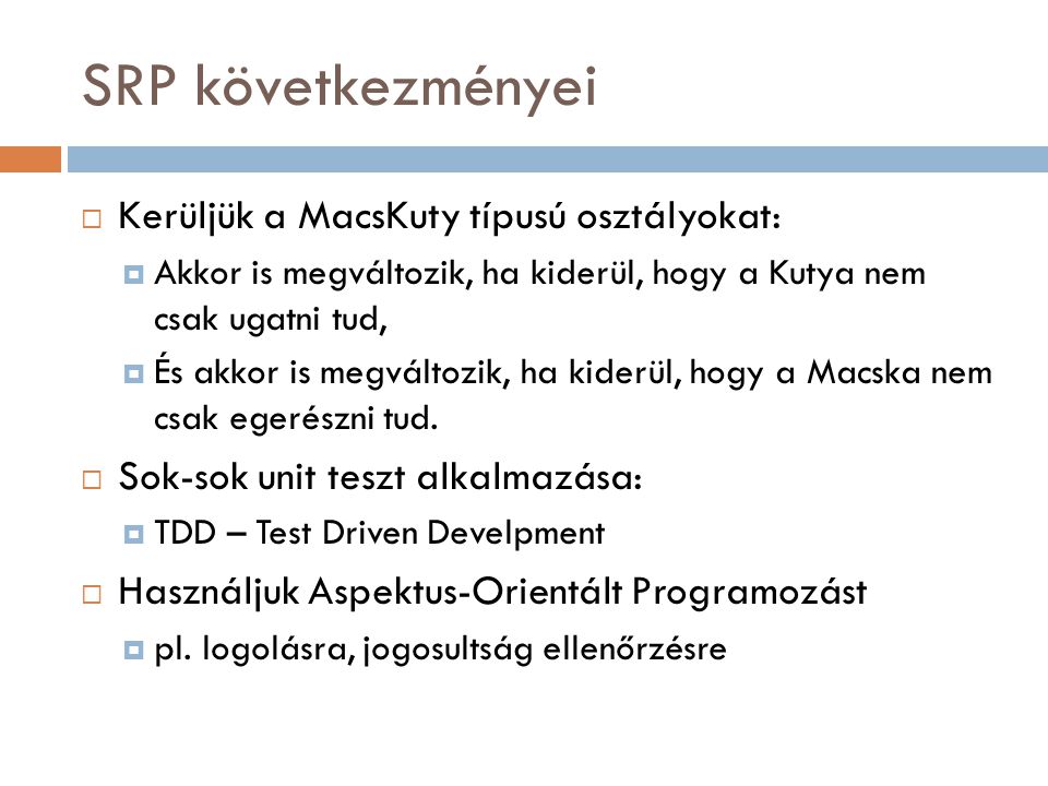 SRP következményei Kerüljük a MacsKuty típusú osztályokat: