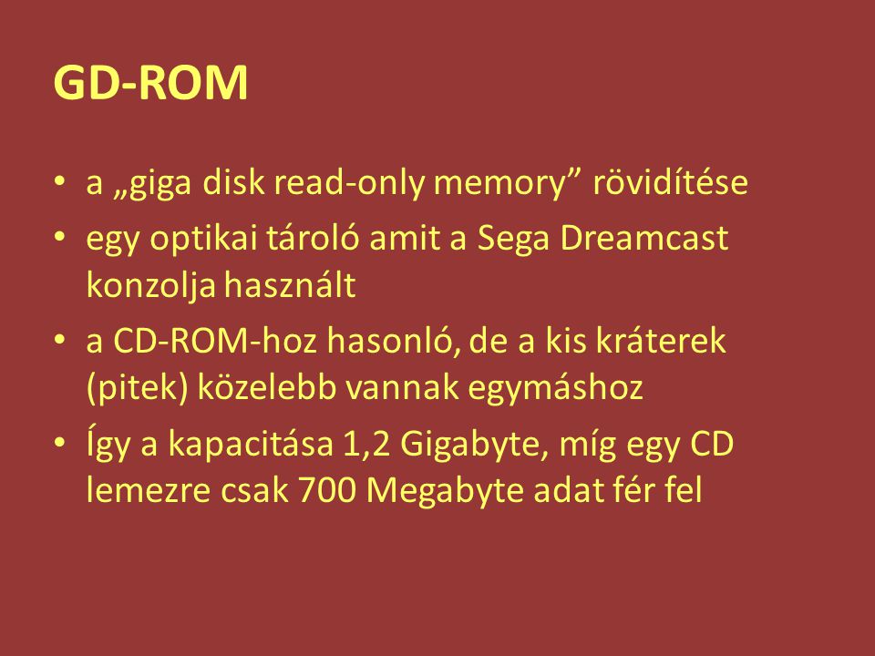 GD-ROM a „giga disk read-only memory rövidítése