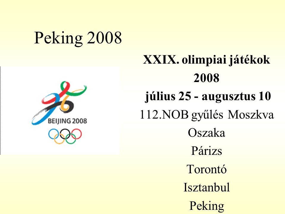 Peking 2008 XXIX. olimpiai játékok 2008 július 25 - augusztus 10