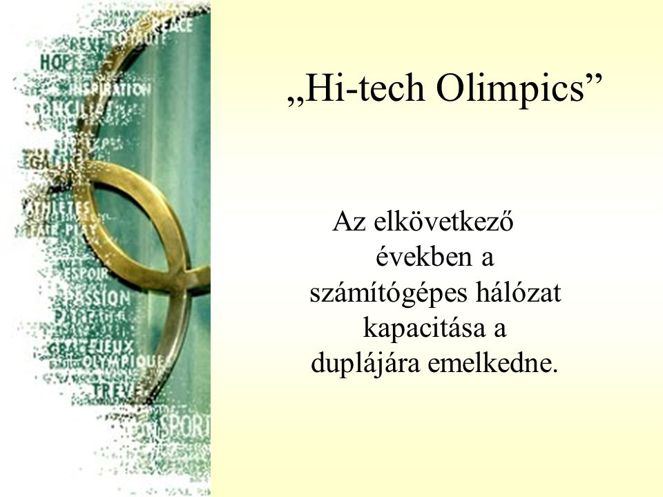„Hi-tech Olimpics Az elkövetkező években a számítógépes hálózat kapacitása a duplájára emelkedne.