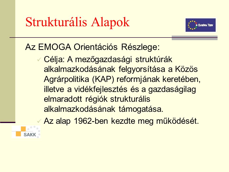 Strukturális Alapok Az EMOGA Orientációs Részlege: