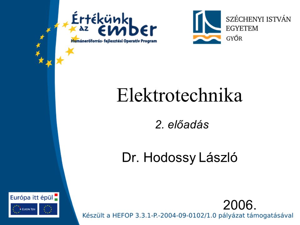 Elektrotechnika 2. előadás Dr. Hodossy László 2006.