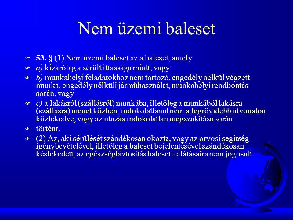 Nem üzemi baleset 53. § (1) Nem üzemi baleset az a baleset, amely