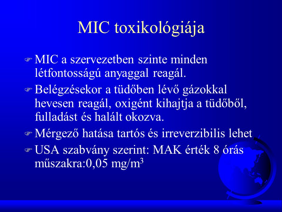 MIC toxikológiája MIC a szervezetben szinte minden létfontosságú anyaggal reagál.