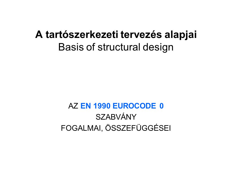 A tartószerkezeti tervezés alapjai Basis of structural design