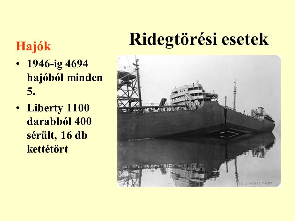 Ridegtörési esetek Hajók 1946-ig 4694 hajóból minden 5.