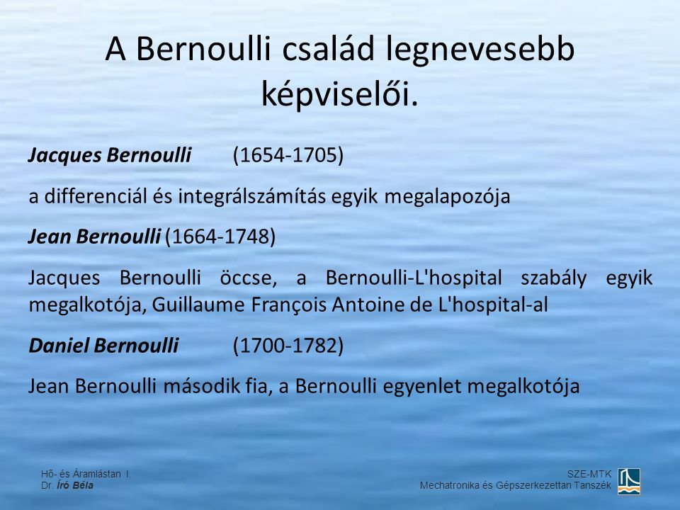 A Bernoulli család legnevesebb képviselői.