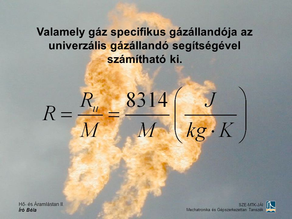 Valamely gáz specifikus gázállandója az univerzális gázállandó segítségével számítható ki.