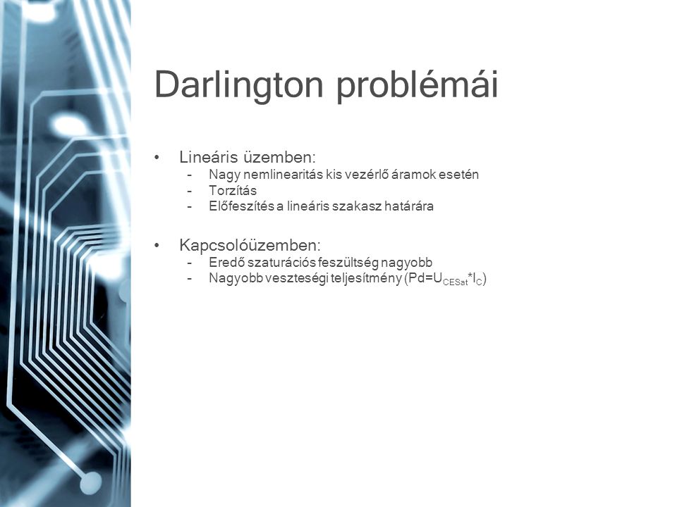 Darlington problémái Lineáris üzemben: Kapcsolóüzemben: