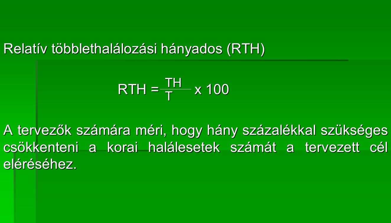 Relatív többlethalálozási hányados (RTH) RTH = x 100