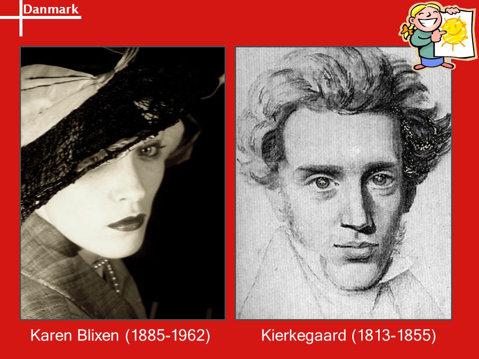 Karen Blixen ( ) Kierkegaard ( )