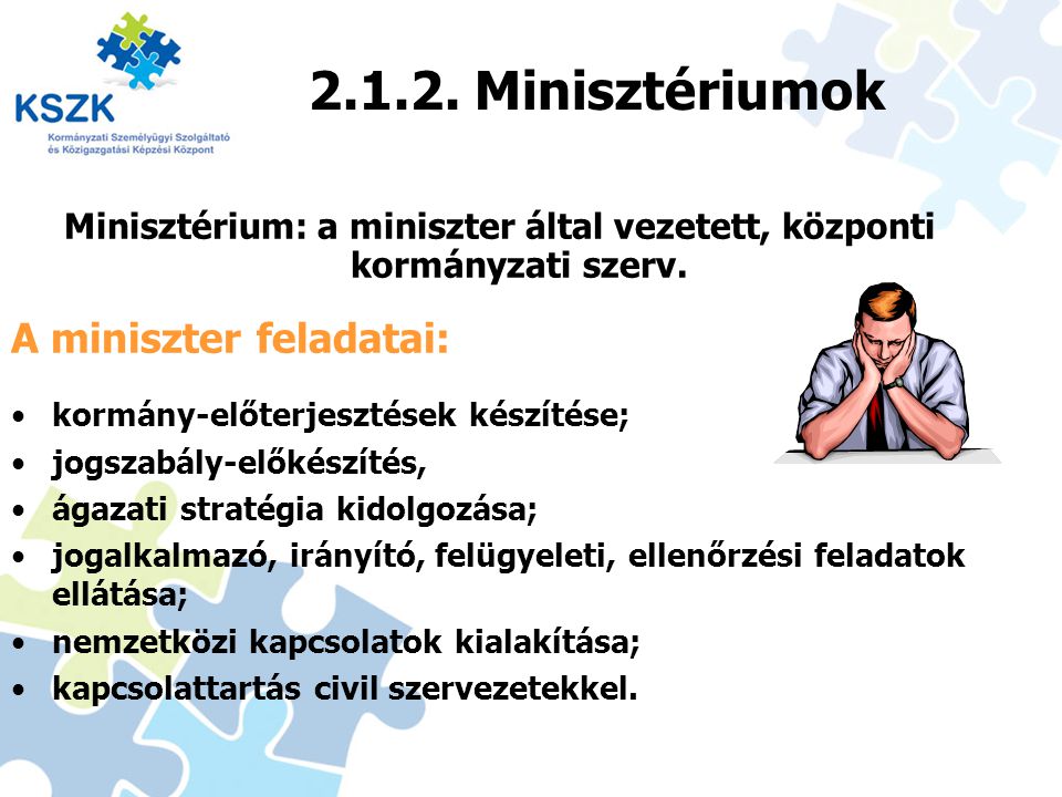 Minisztérium: a miniszter által vezetett, központi kormányzati szerv.