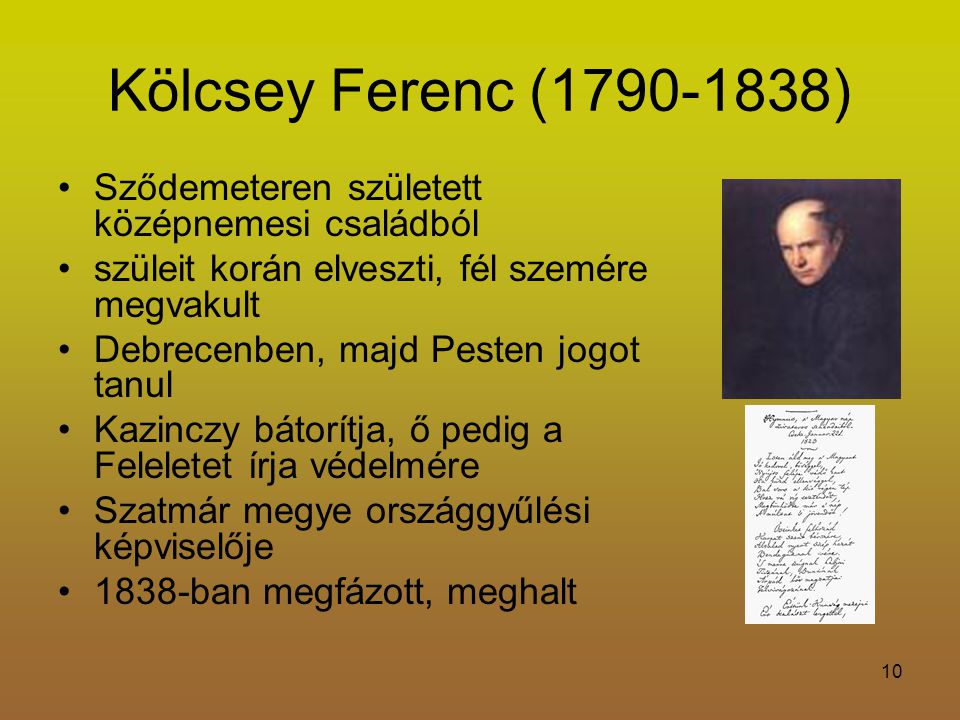 Kölcsey Ferenc ( ) Sződemeteren született középnemesi családból. szüleit korán elveszti, fél szemére megvakult.