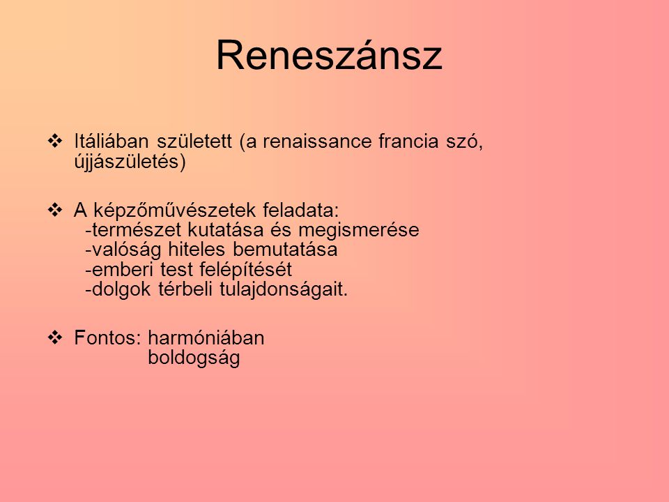 Reneszánsz Itáliában született (a renaissance francia szó, újjászületés)