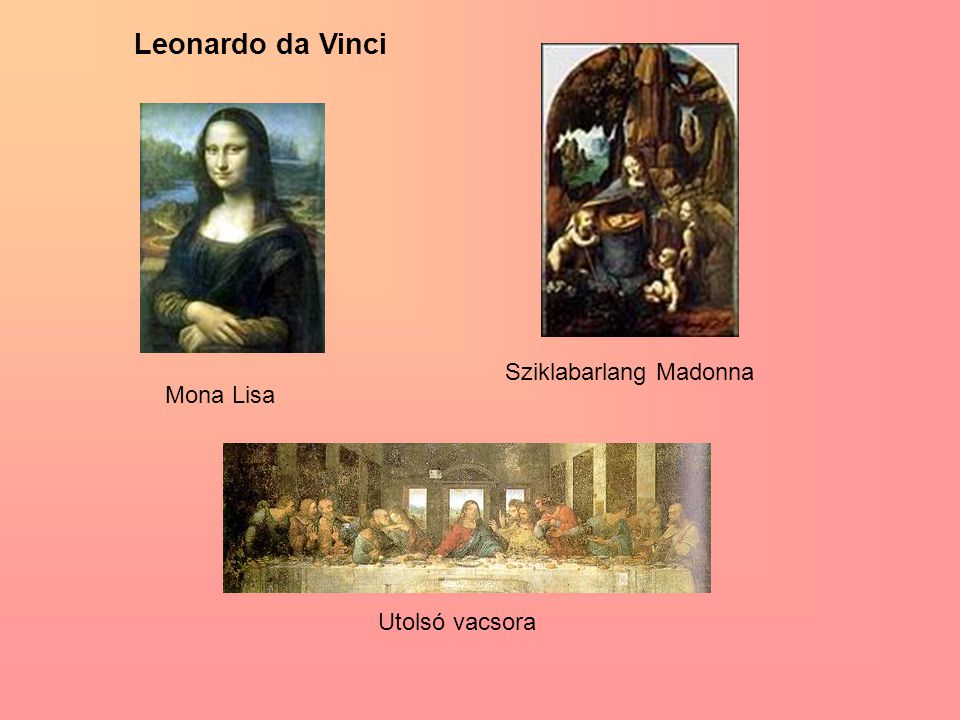 Leonardo da Vinci Sziklabarlang Madonna Mona Lisa Utolsó vacsora