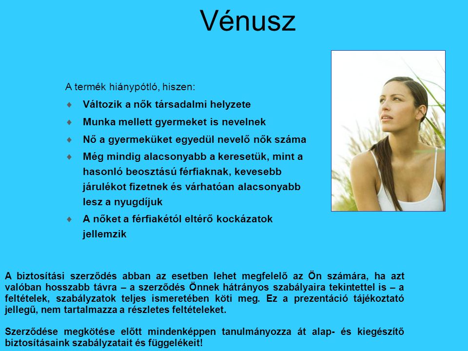 Vénusz A termék hiánypótló, hiszen: Változik a nők társadalmi helyzete