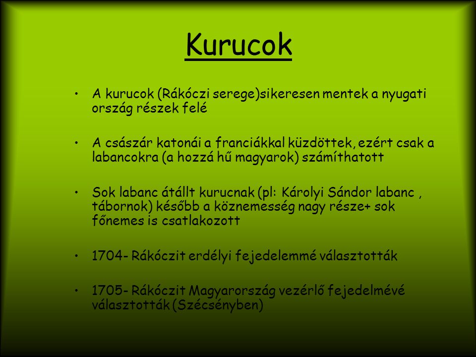 Kurucok A kurucok (Rákóczi serege)sikeresen mentek a nyugati ország részek felé.