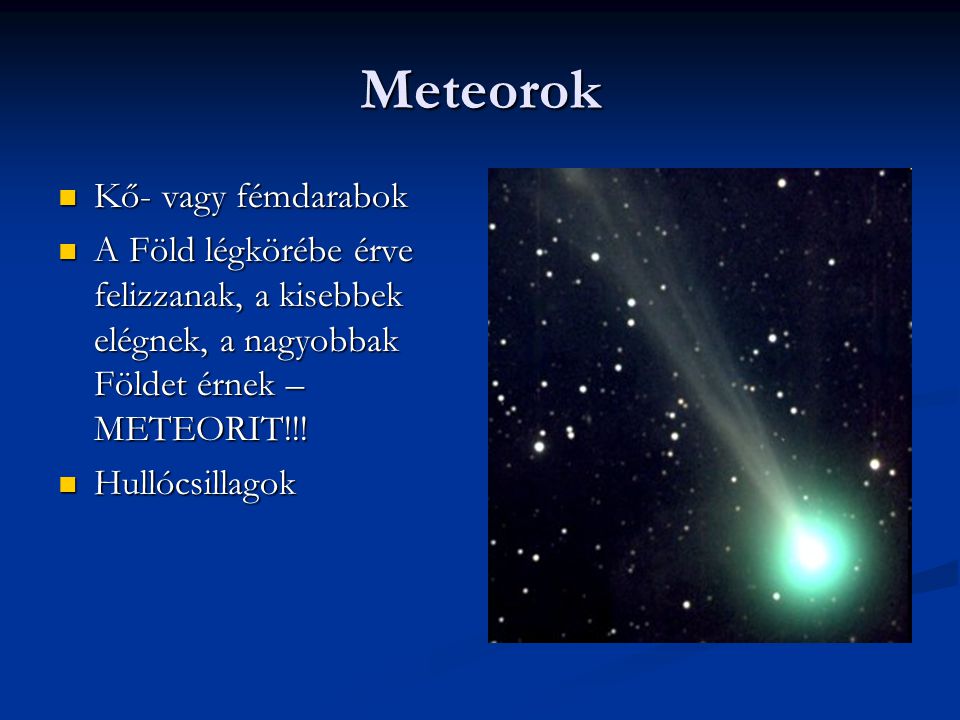 Meteorok Kő- vagy fémdarabok