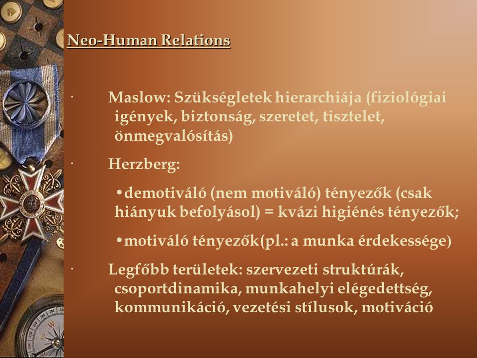 Neo-Human Relations · Maslow: Szükségletek hierarchiája (fiziológiai igények, biztonság, szeretet, tisztelet, önmegvalósítás)