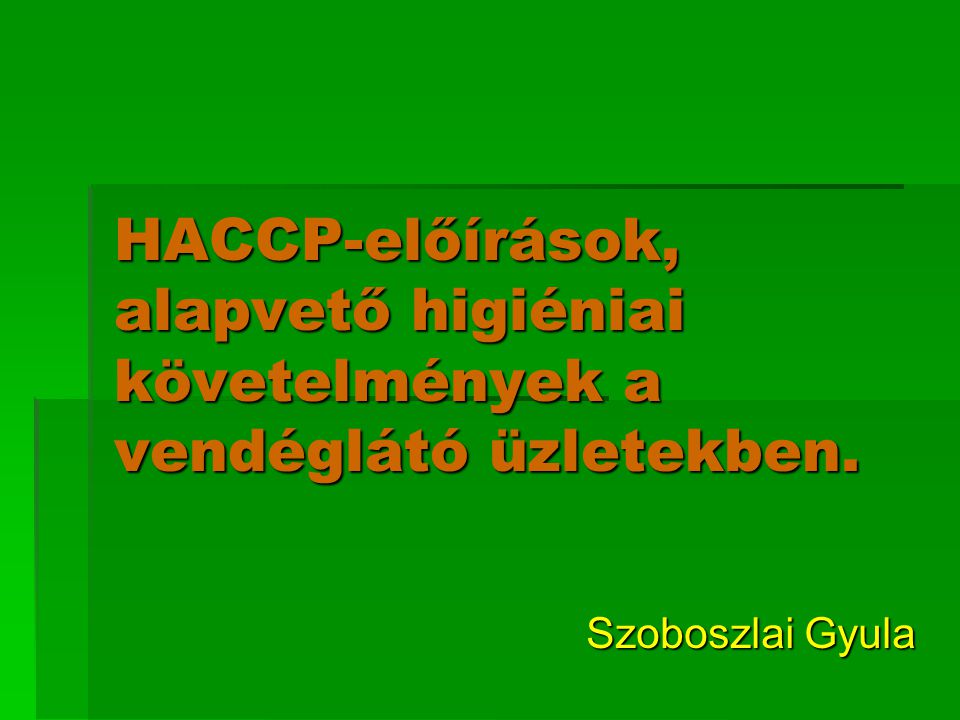 HACCP-előírások, alapvető higiéniai követelmények a vendéglátó üzletekben.