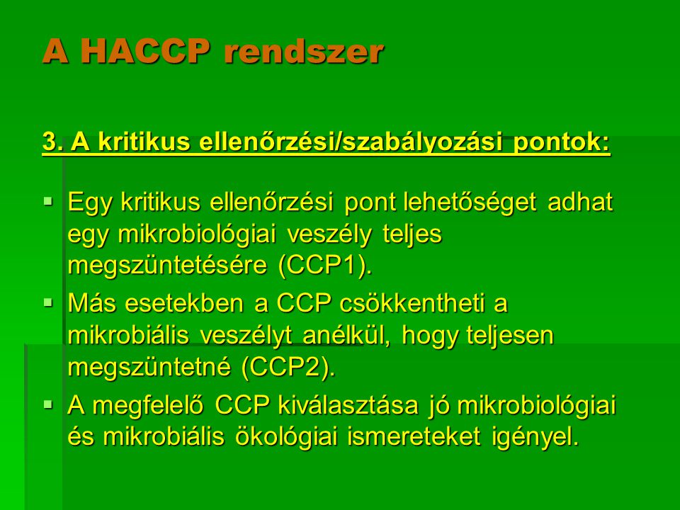 A HACCP rendszer 3. A kritikus ellenőrzési/szabályozási pontok: