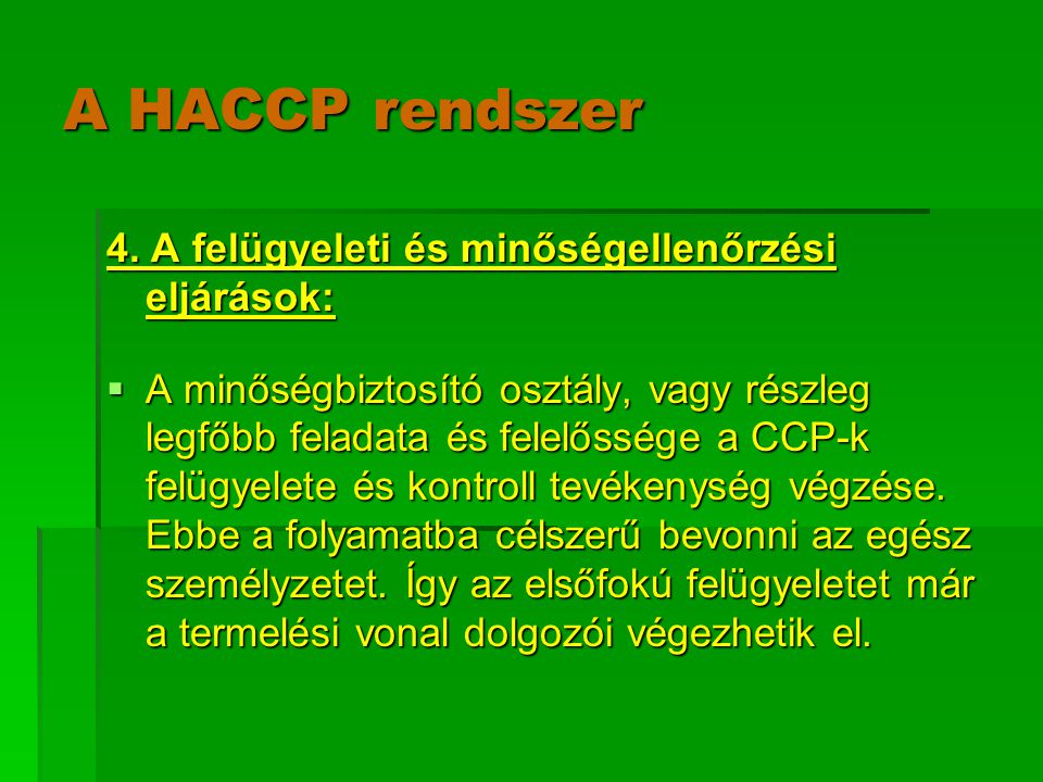 A HACCP rendszer 4. A felügyeleti és minőségellenőrzési eljárások: