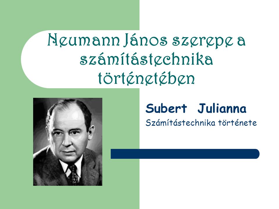 Neumann János szerepe a számítástechnika történetében