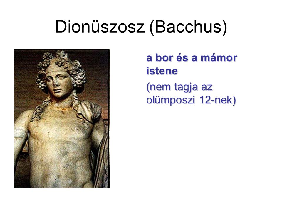 Dionüszosz (Bacchus) a bor és a mámor istene