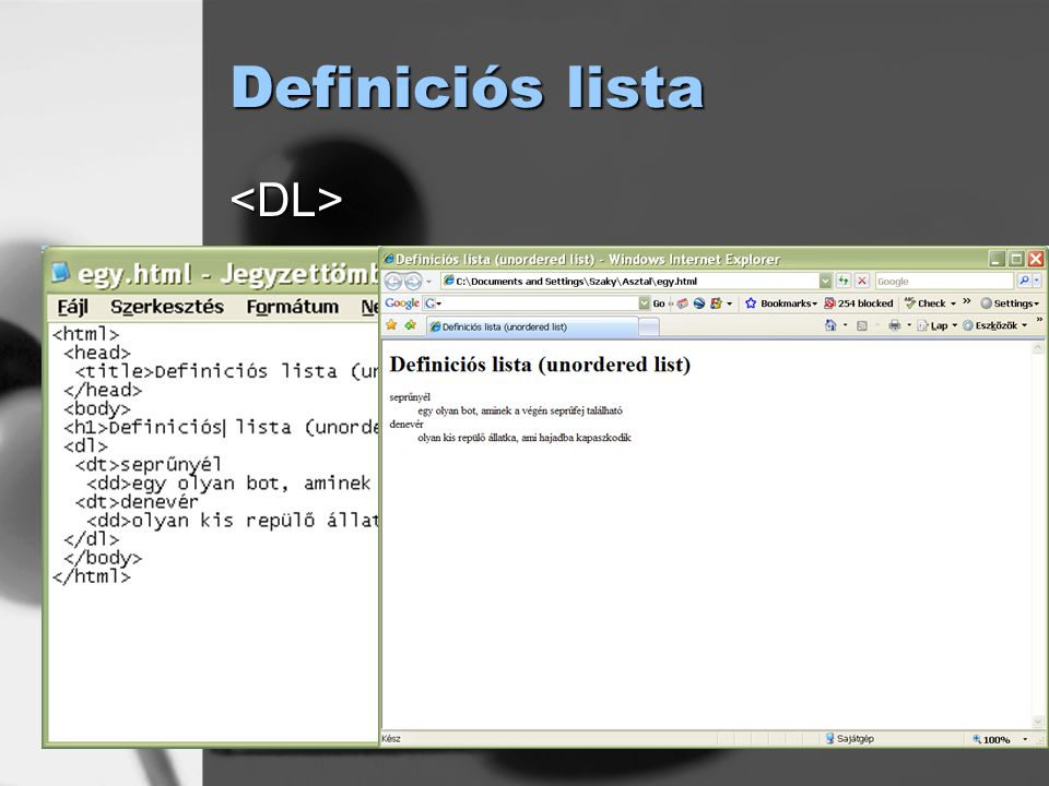 Definiciós lista <DL> <DT>meghatározás <DD>leírás </DL>