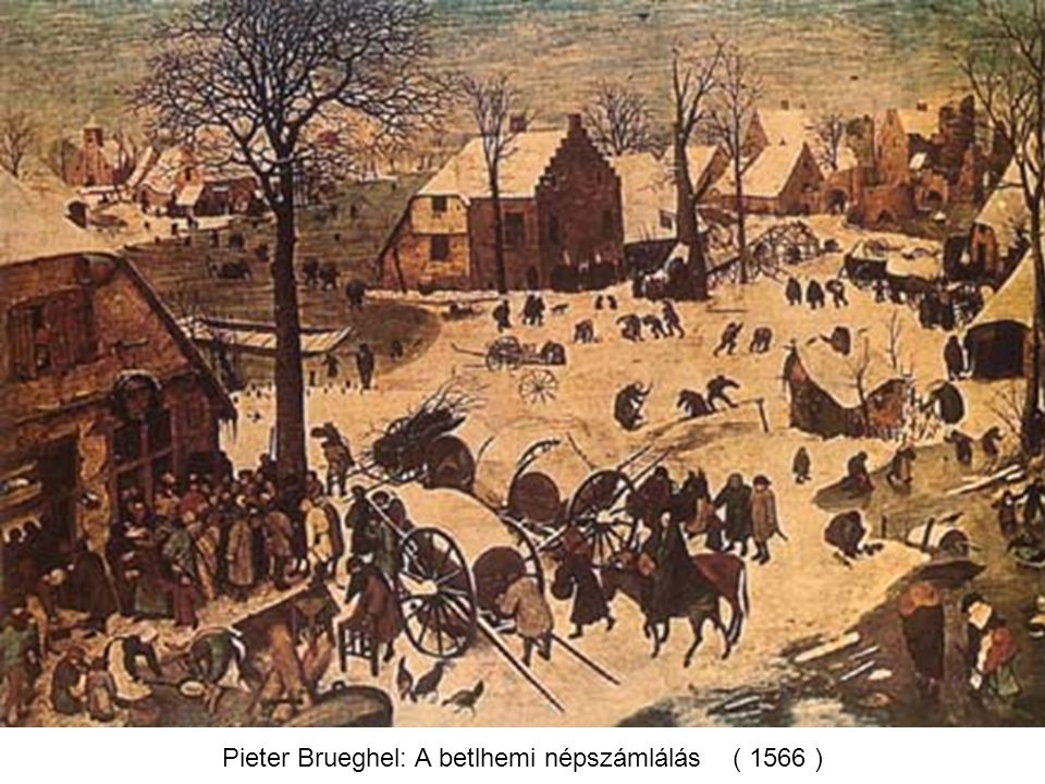 Pieter Brueghel: A betlhemi népszámlálás ( 1566 )