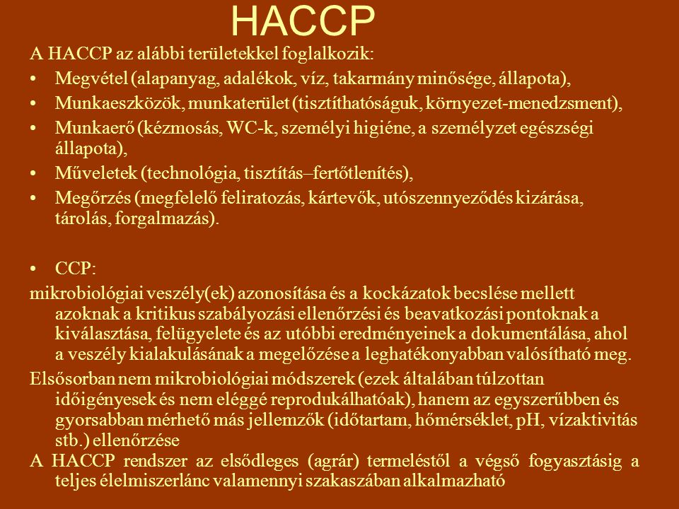 HACCP A HACCP az alábbi területekkel foglalkozik: