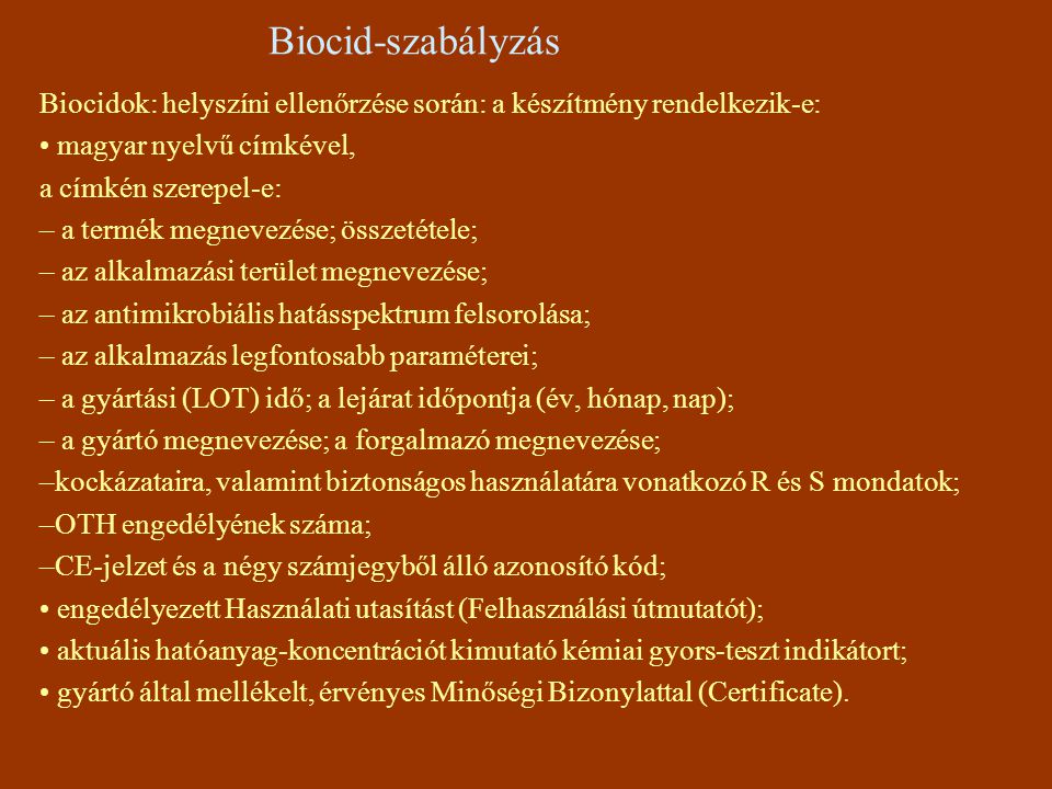 Biocid-szabályzás Biocidok: helyszíni ellenőrzése során: a készítmény rendelkezik-e: • magyar nyelvű címkével,