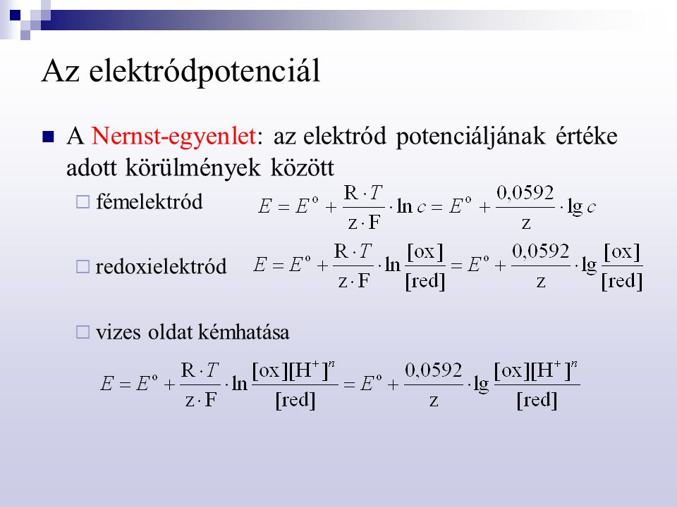 Az elektródpotenciál A Nernst-egyenlet: az elektród potenciáljának értéke adott körülmények között.