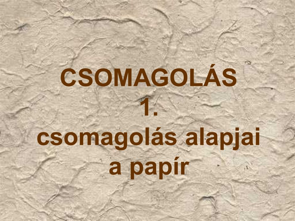 CSOMAGOLÁS 1. csomagolás alapjai a papír