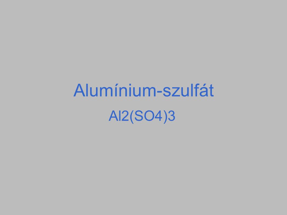 Alumínium-szulfát Al2(SO4)3
