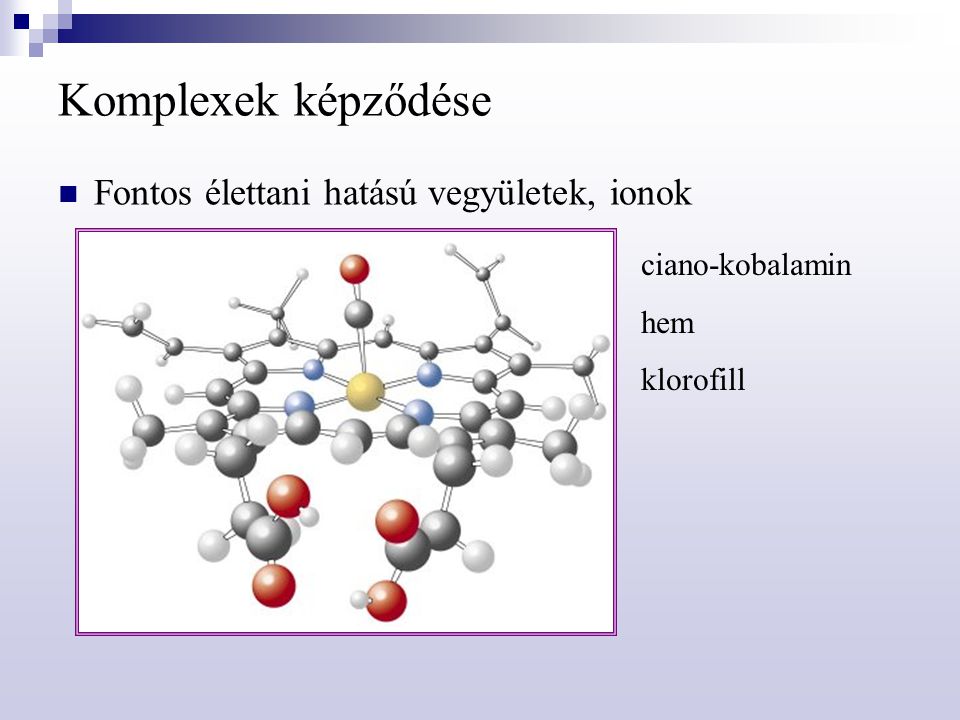 Komplexek képződése Fontos élettani hatású vegyületek, ionok