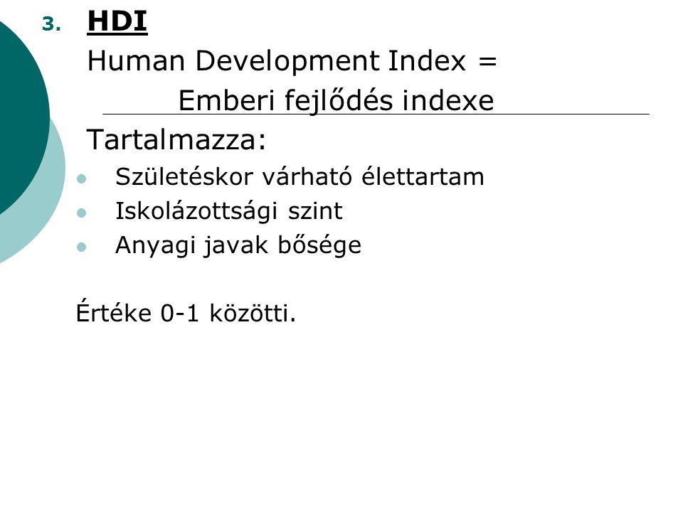 Human Development Index = Emberi fejlődés indexe Tartalmazza: