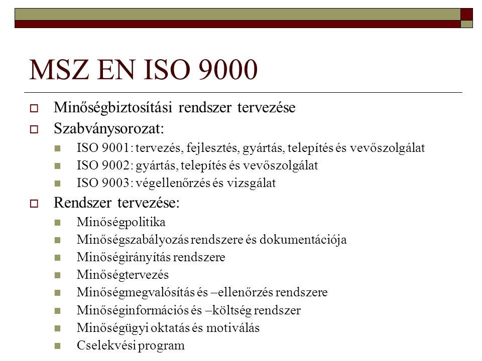 MSZ EN ISO 9000 Minőségbiztosítási rendszer tervezése Szabványsorozat: