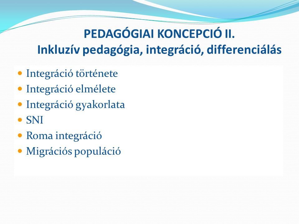 PEDAGÓGIAI KONCEPCIÓ II. Inkluzív pedagógia, integráció, differenciálás