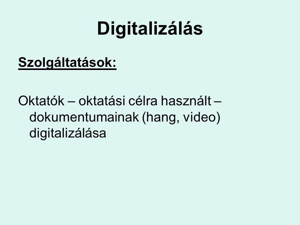Digitalizálás Szolgáltatások: