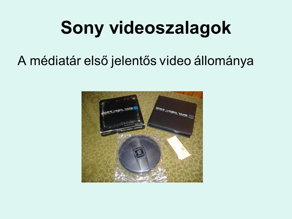 Sony videoszalagok A médiatár első jelentős video állománya