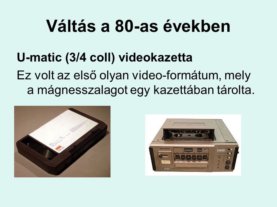 Váltás a 80-as években U-matic (3/4 coll) videokazetta