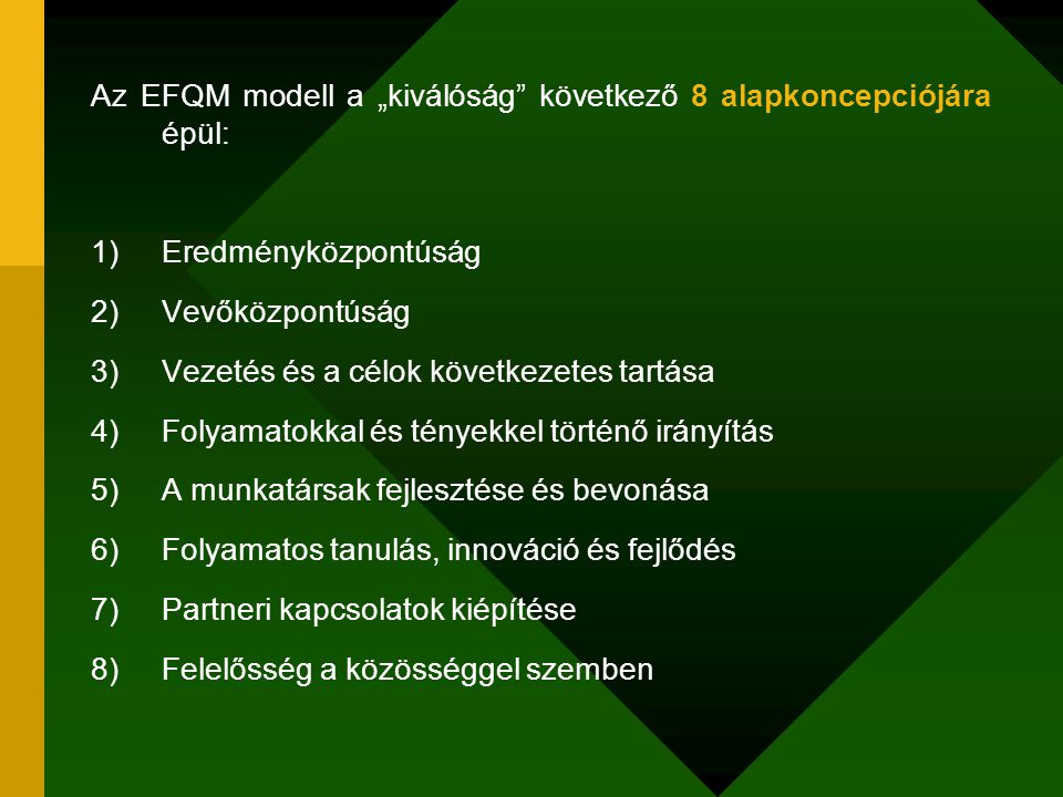 Az EFQM modell a „kiválóság következő 8 alapkoncepciójára épül: